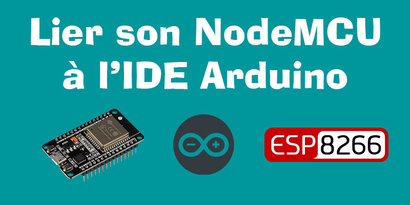 Lier son ESP8266 à l’IDE Arduino