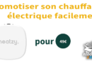 Domotiser son chauffage électrique facilement avec Heatzy